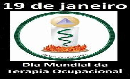19 DE JANEIRO - DIA MUNDIAL DA TERAPIA OCUPACIONAL